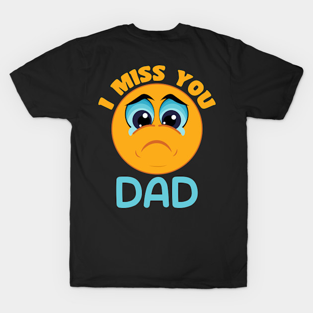Fathers Day Gift - I MISS YOU DAD by Adisa_store